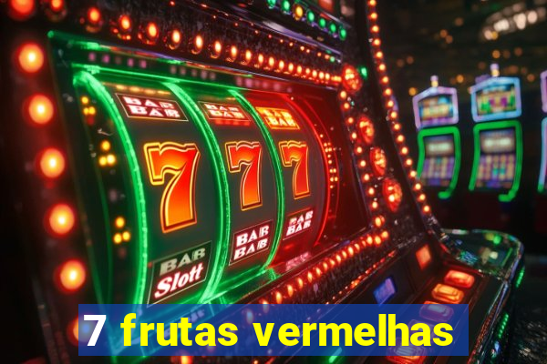 7 frutas vermelhas